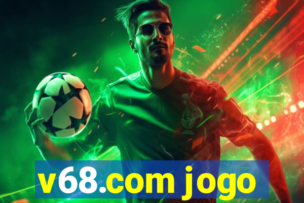 v68.com jogo